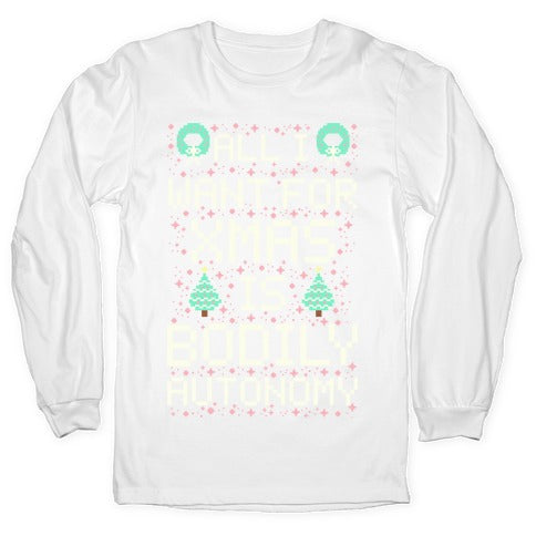 All I Want For Xmas is Bodily Autonomy Longsleeve Tee